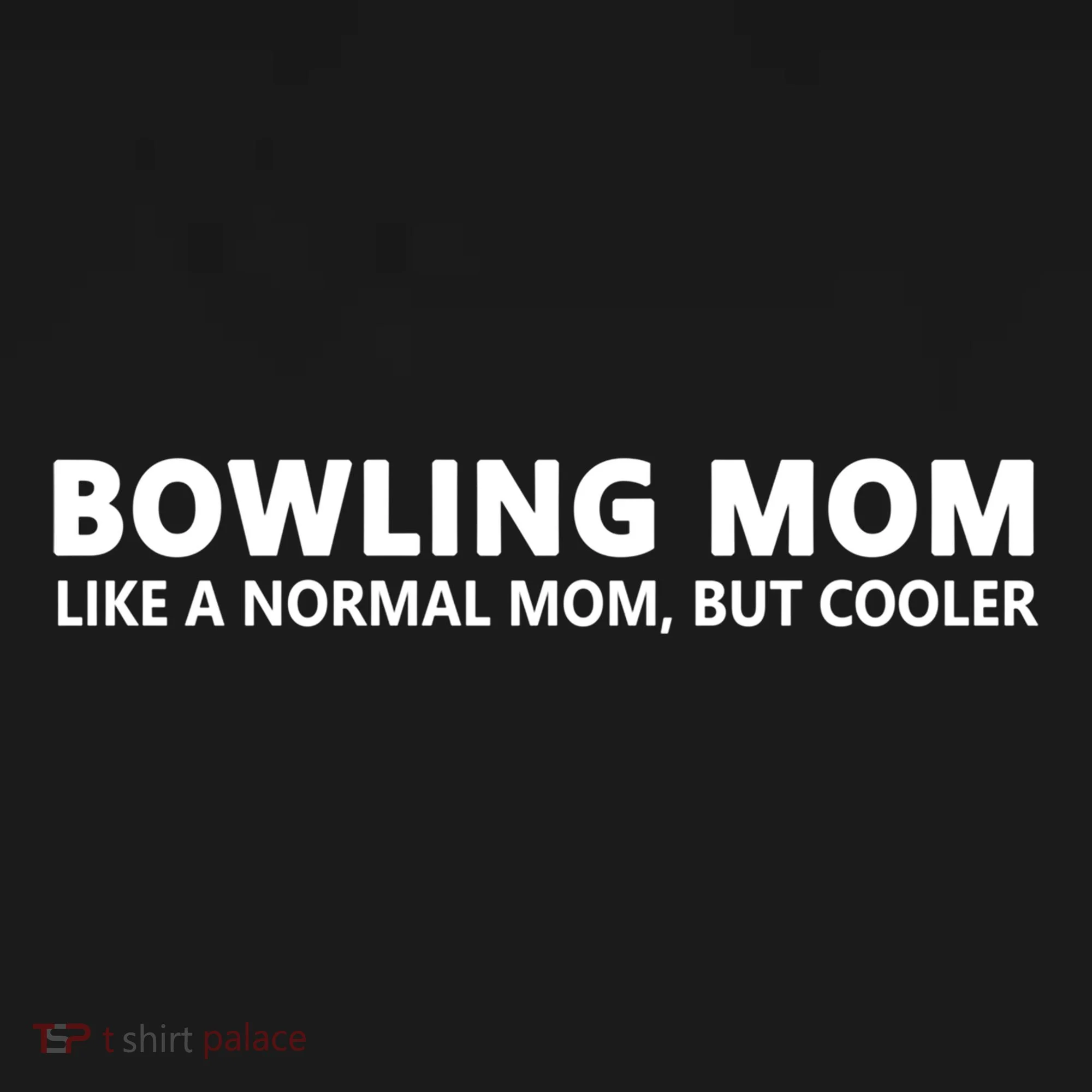 Bowling Mother Bowling Mom Great Gift T-Shirt