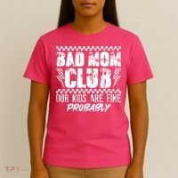 Bad Mom Club Our Kids Are Fine Probably T-Shirt thumb 4
