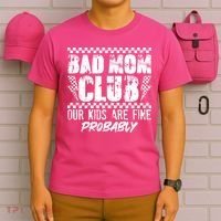 Bad Mom Club Our Kids Are Fine Probably T-Shirt thumb 6
