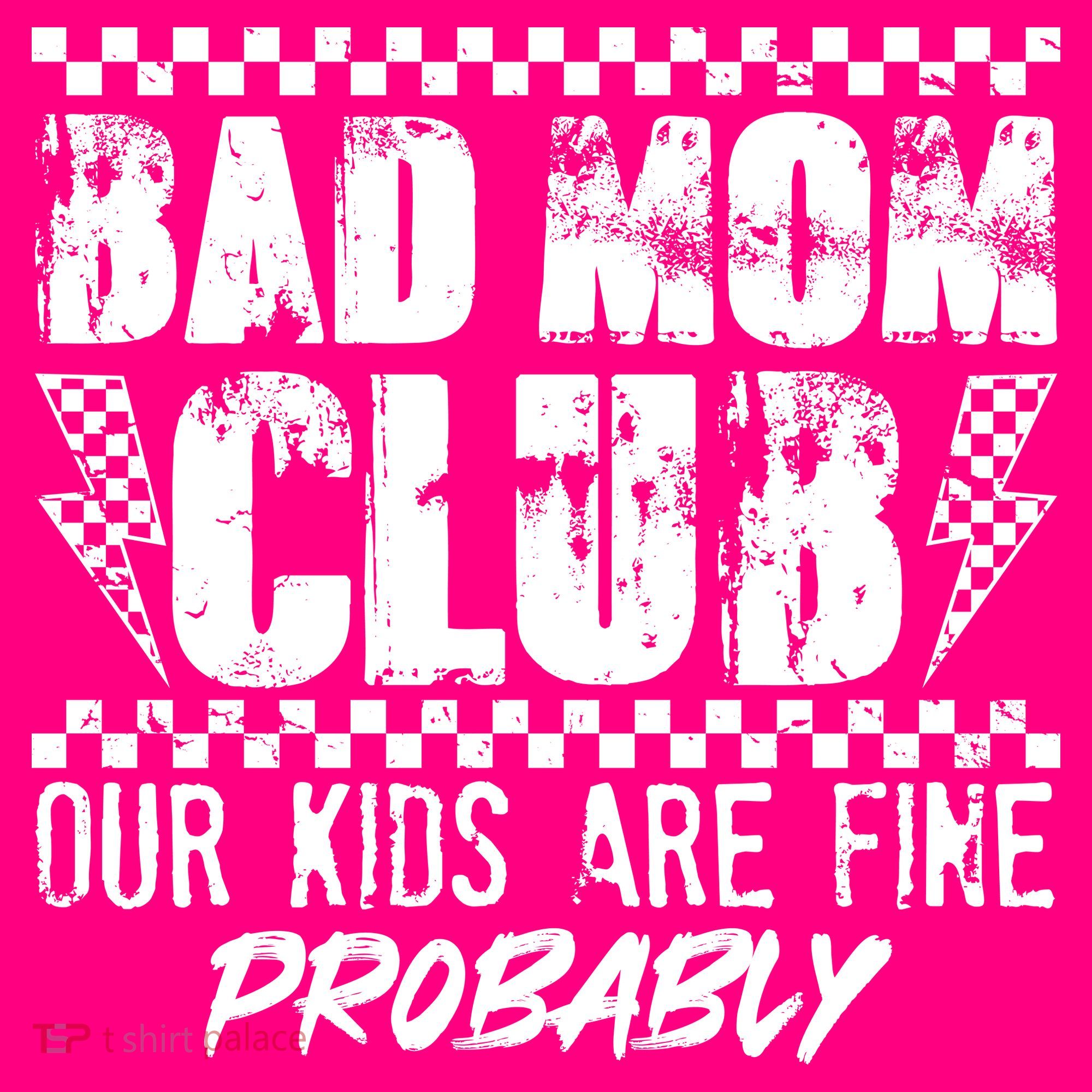 Bad Mom Club Our Kids Are Fine Probably T-Shirt