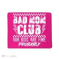 Bad Mom Club Our Kids Are Fine Probably Mousepad thumb 0