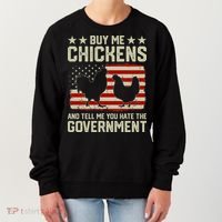 Buy Me Chickens And Tell Me You Hate The Government Women's Sweatshirt thumb 0