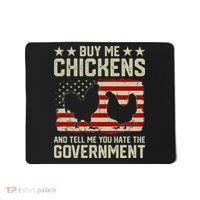 Buy Me Chickens And Tell Me You Hate The Government Mousepad thumb 0