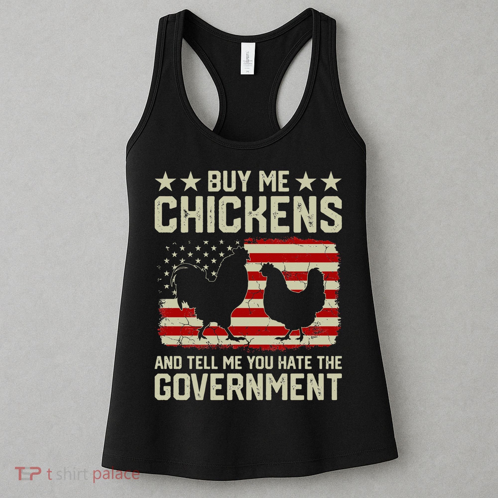 Buy Me Chickens And Tell Me You Hate The Government Women's Tank Top