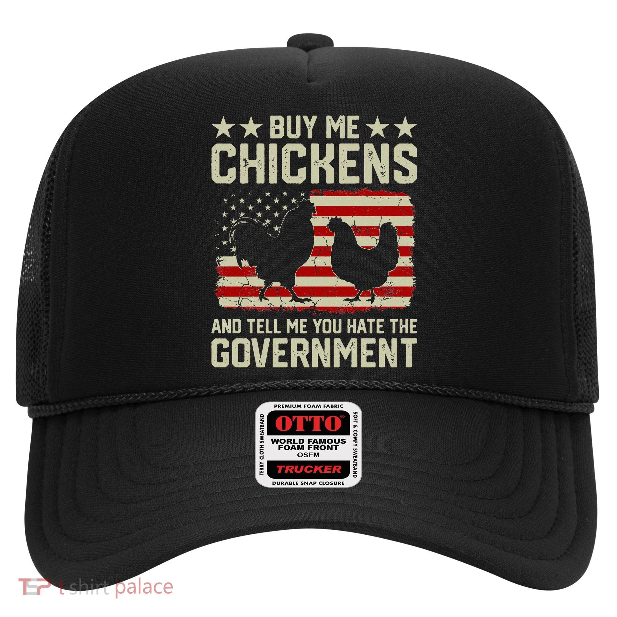 Buy Me Chickens And Tell Me You Hate The Government Hat