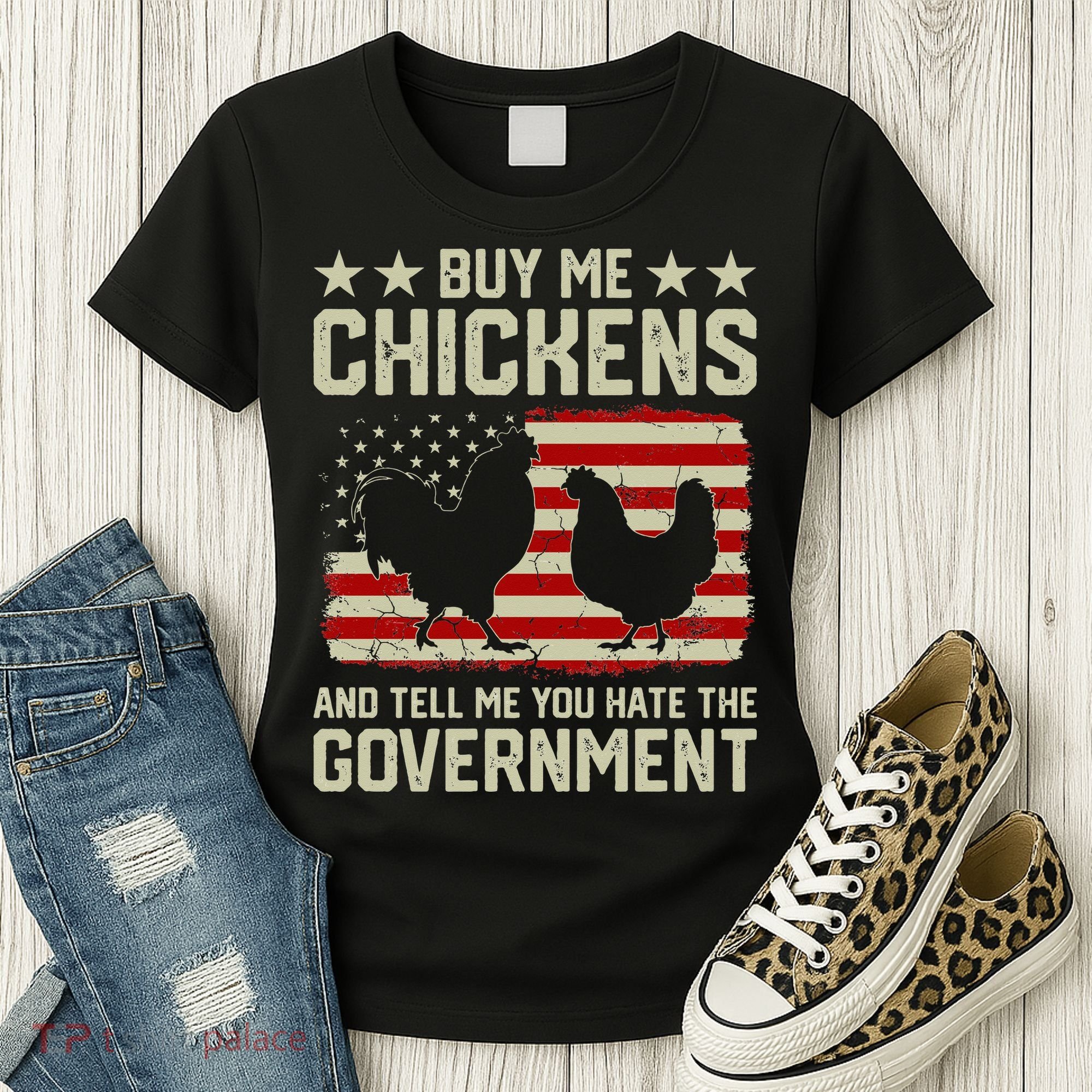Buy Me Chickens And Tell Me You Hate The Government Women's T-Shirt