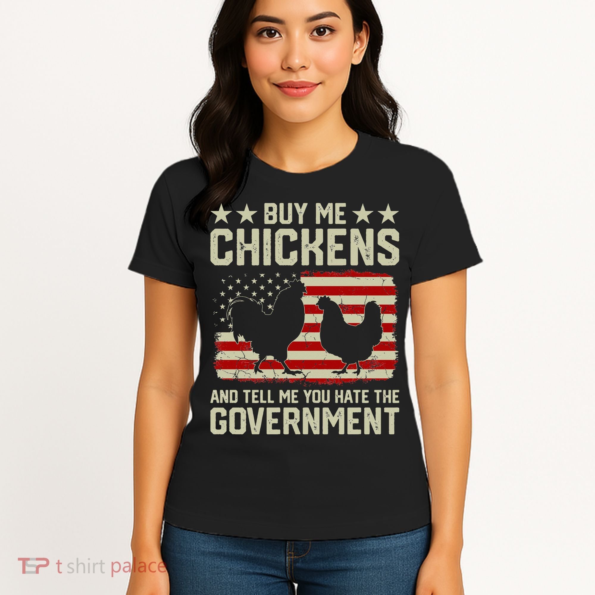Buy Me Chickens And Tell Me You Hate The Government Women's T-Shirt