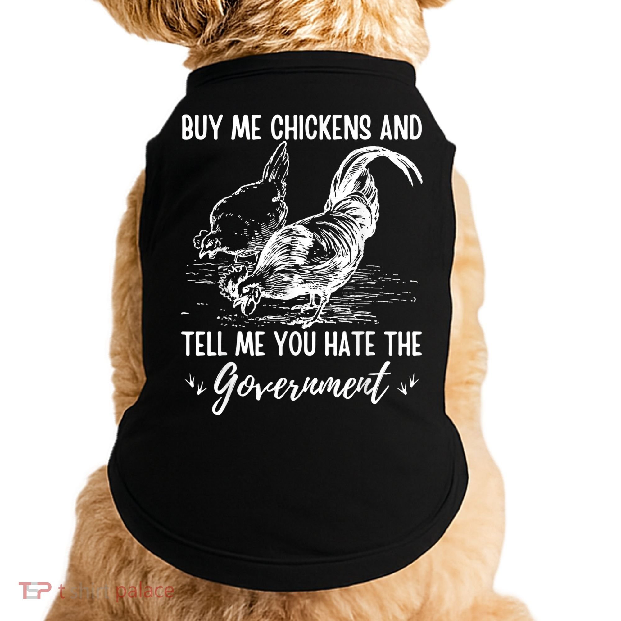 Buy Me Chickens Tell Me You Hate The Government Doggie Tank