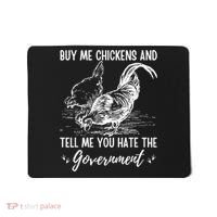 Buy Me Chickens Tell Me You Hate The Government Mousepad thumb 0