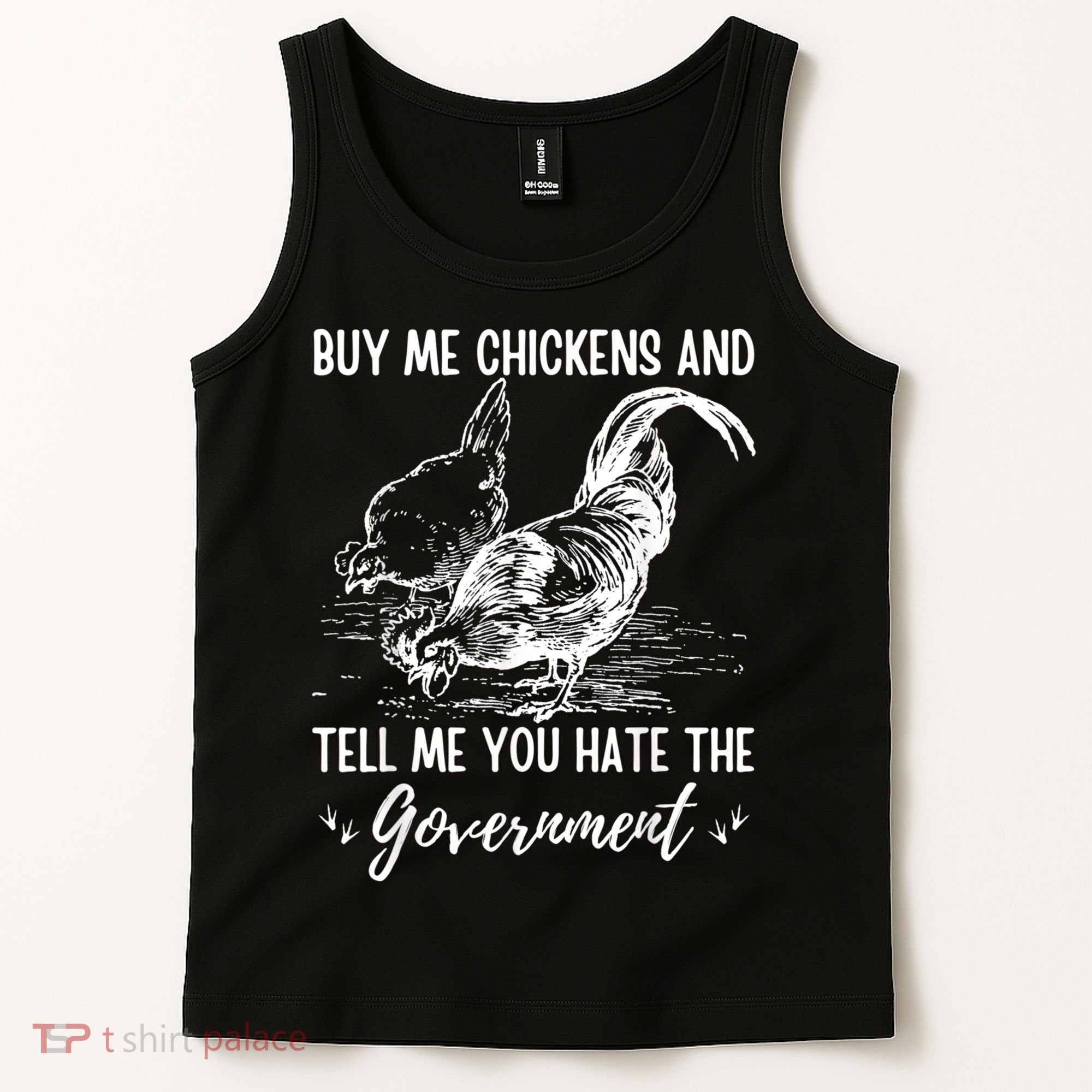 Buy Me Chickens Tell Me You Hate The Government Tank Top