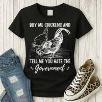 Buy Me Chickens Tell Me You Hate The Government Women's T-Shirt thumb 3