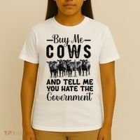 Buy Me Cows And Tell Me You Hate The Government T-Shirt thumb 4