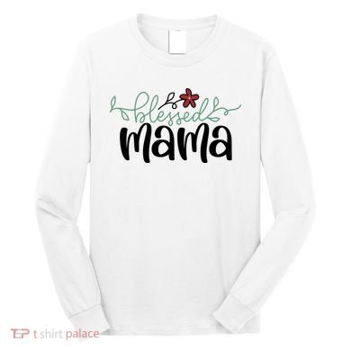 Blessed Mama Cute Gift For Mom Long Sleeve Shirt