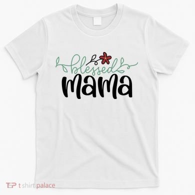 Blessed Mama Cute Gift For Mom T-Shirt