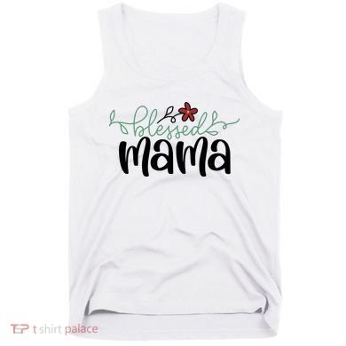 Blessed Mama Cute Gift For Mom Tank Top