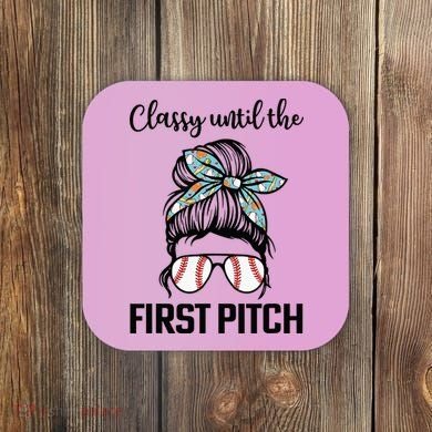 Baseball Mom Classy Until The First Pitch Messy Hair Coaster