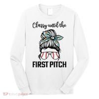 Baseball Mom Classy Until The First Pitch Messy Hair Long Sleeve Shirt thumb 0