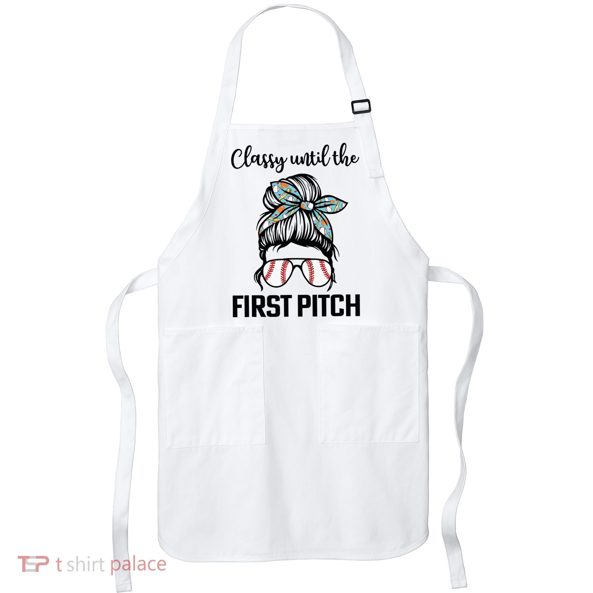 Baseball Mom Classy Until The First Pitch Messy Hair Apron