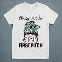 Baseball Mom Classy Until The First Pitch Messy Hair T-Shirt thumb 5