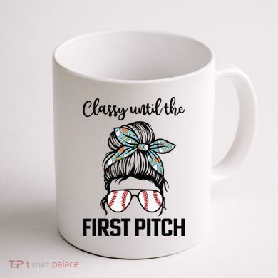 Baseball Mom Classy Until The First Pitch Messy Hair Coffee Mug back