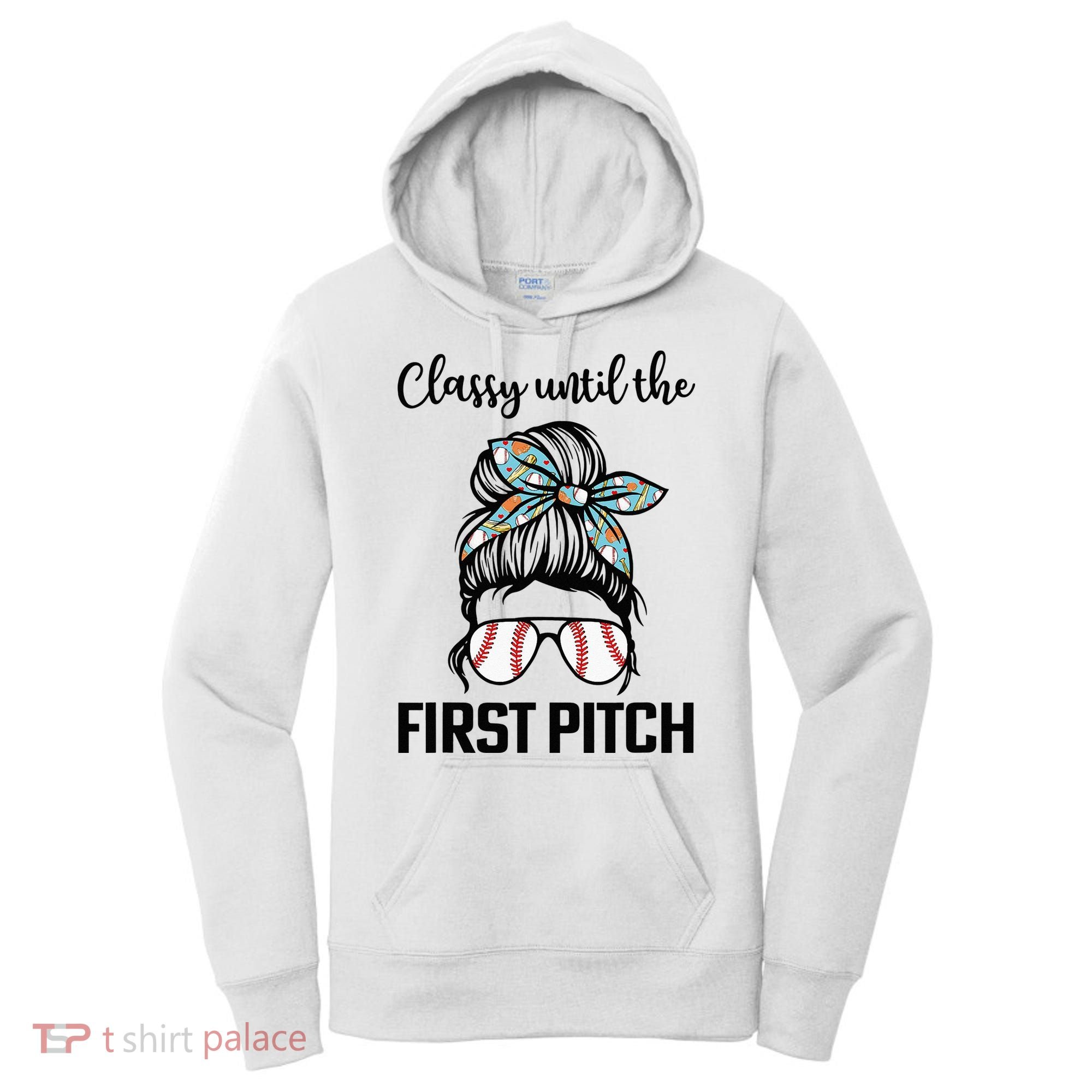 Baseball Mom Classy Until The First Pitch Messy Hair Women's Hoodie