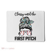Baseball Mom Classy Until The First Pitch Messy Hair Mousepad thumb 0