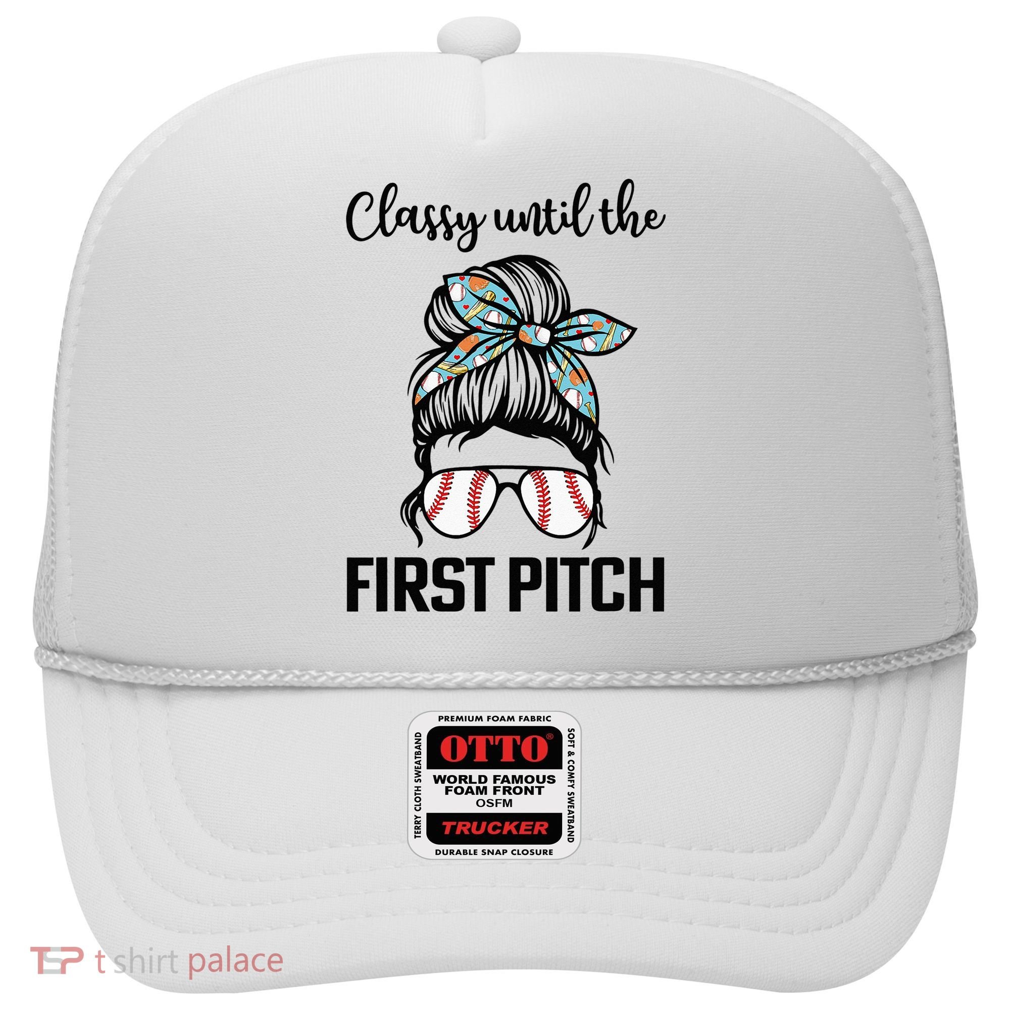 Baseball Mom Classy Until The First Pitch Messy Hair Hat