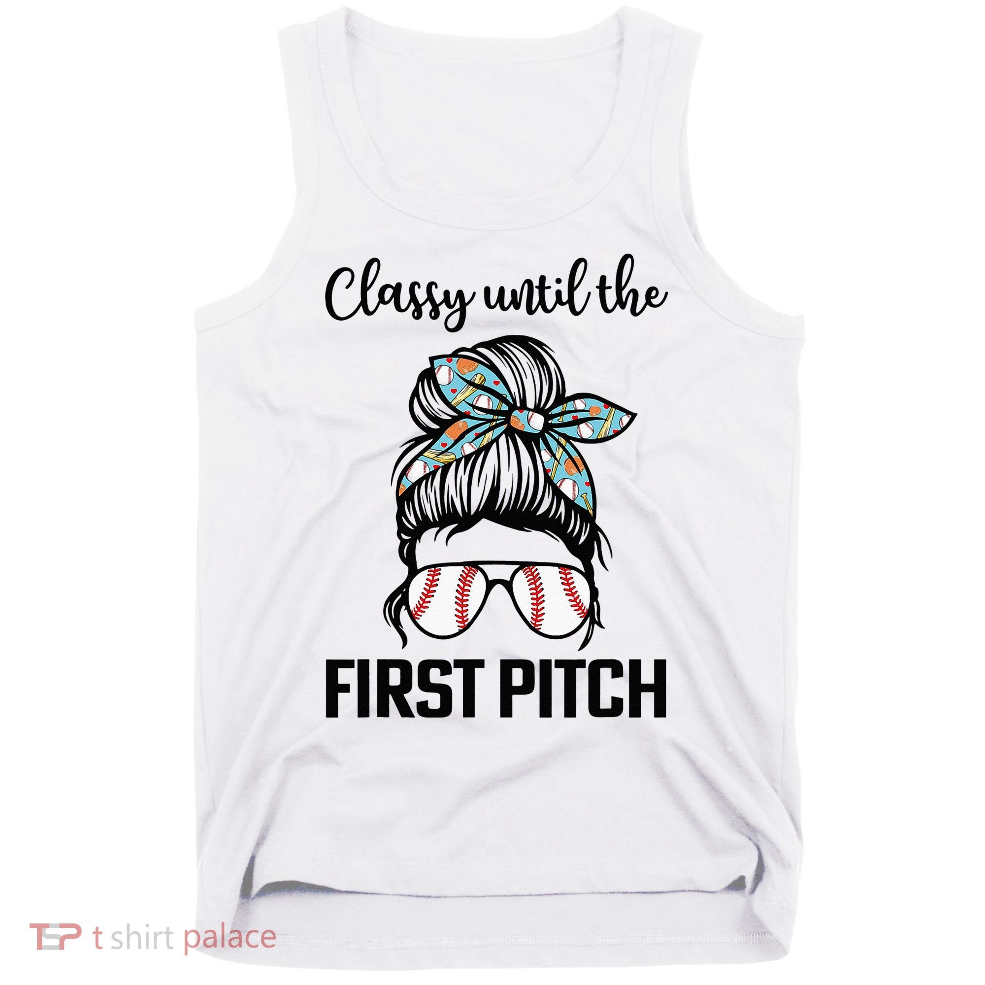 Baseball Mom Classy Until The First Pitch Messy Hair Tank Top