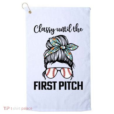 Baseball Mom Classy Until The First Pitch Messy Hair Golf Towel