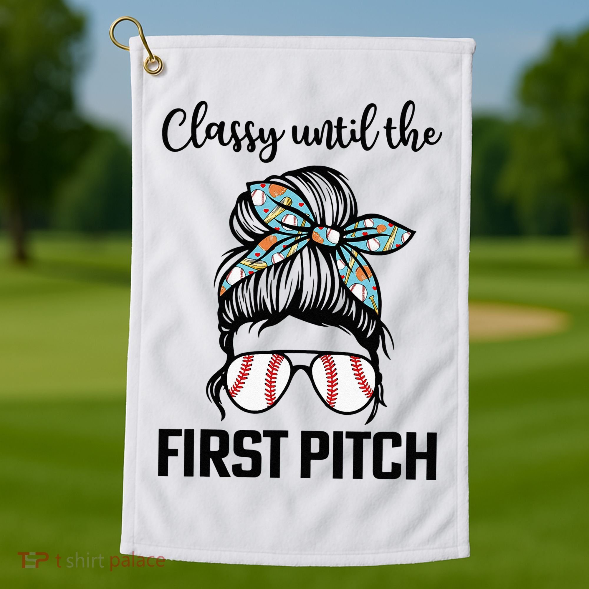 Baseball Mom Classy Until The First Pitch Messy Hair Golf Towel