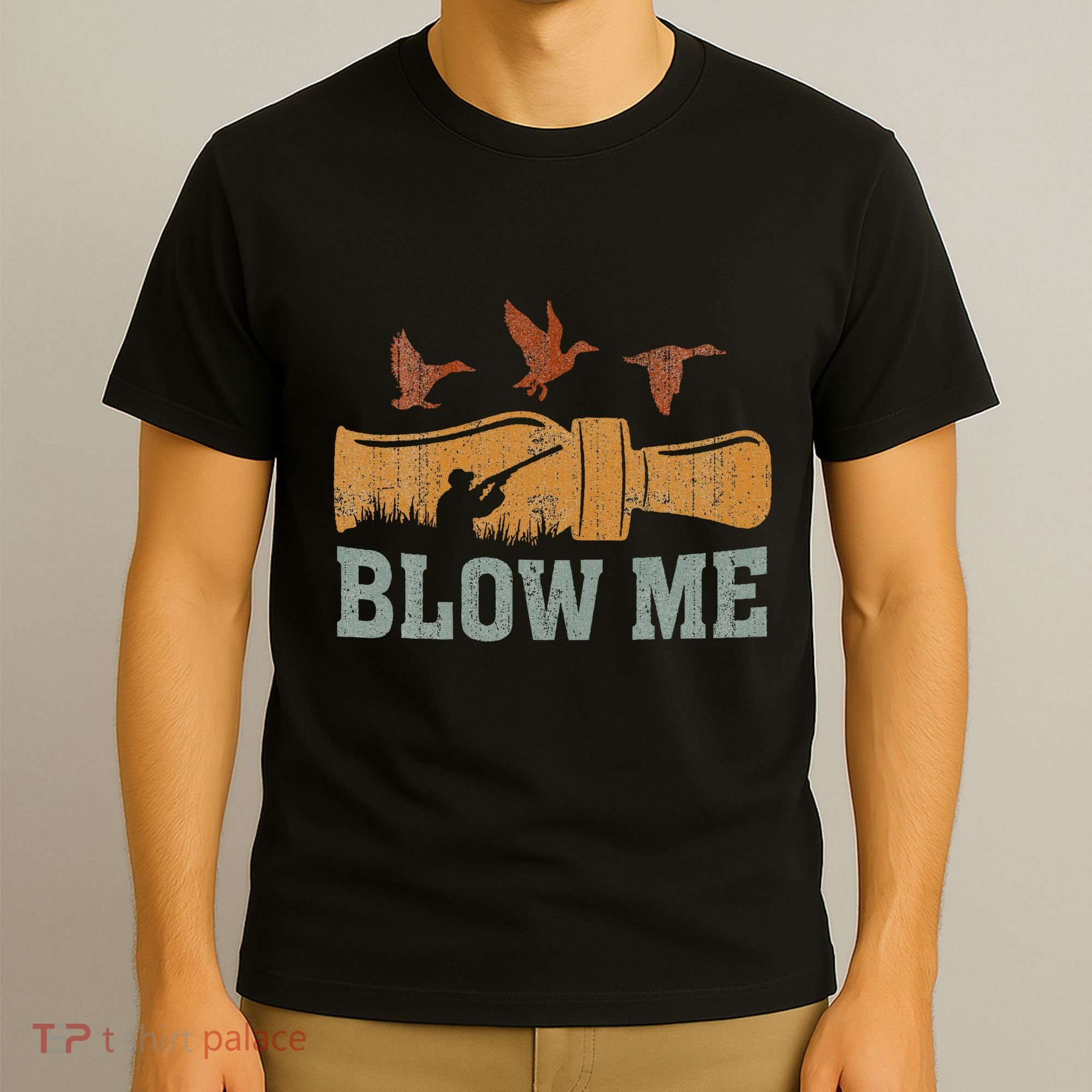 Blow Me Duck Call Waterfowl Hunter T-Shirt