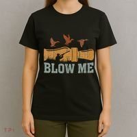 Blow Me Duck Call Waterfowl Hunter T-Shirt thumb 4