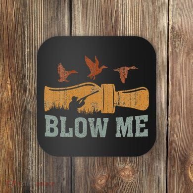 Blow Me Duck Call Waterfowl Hunter Coaster