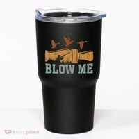Blow Me Duck Call Waterfowl Hunter Tumbler thumb 0