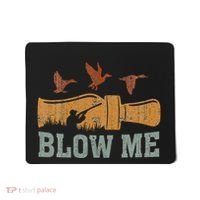 Blow Me Duck Call Waterfowl Hunter Mousepad thumb 0