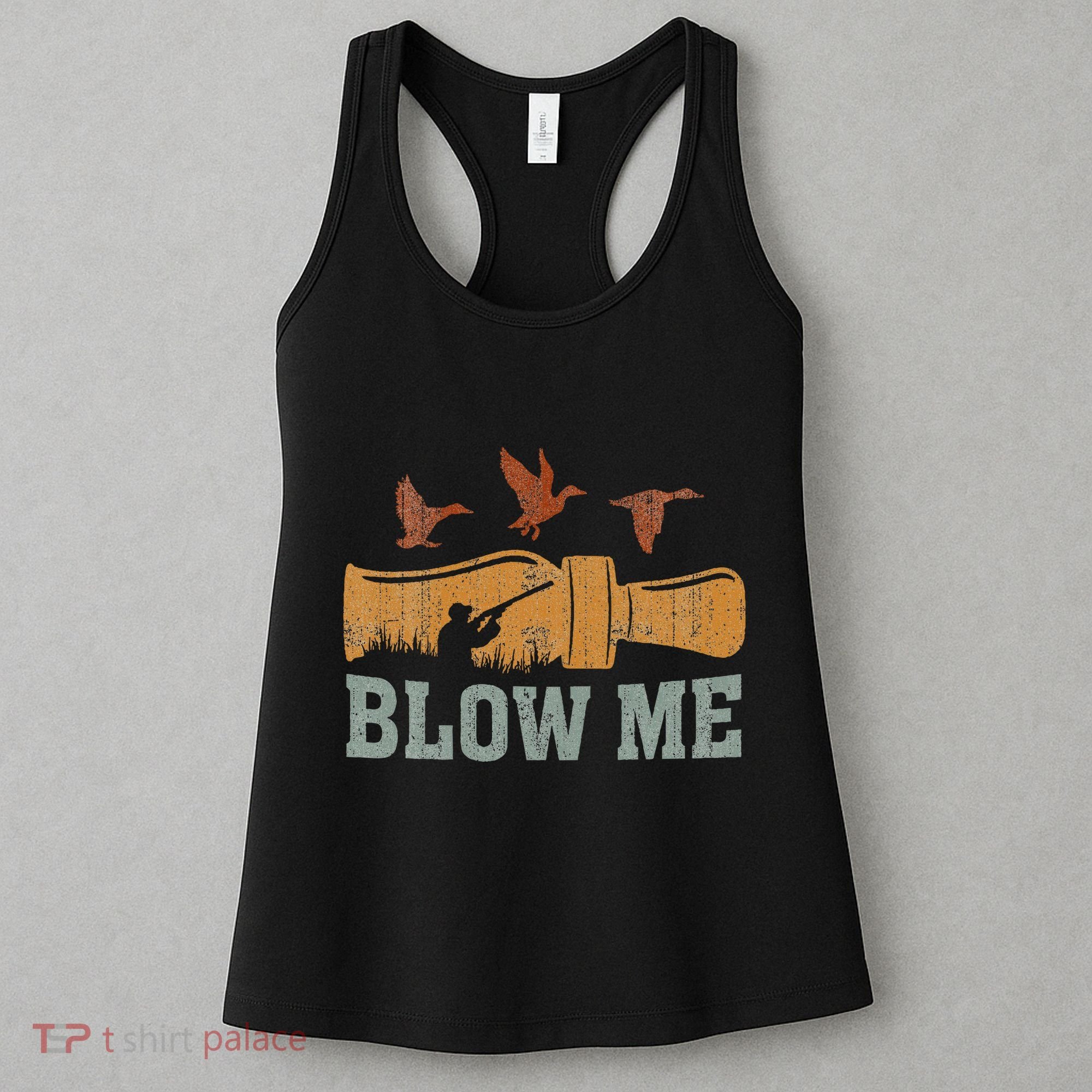 Blow Me Duck Call Waterfowl Hunter Women's Tank Top