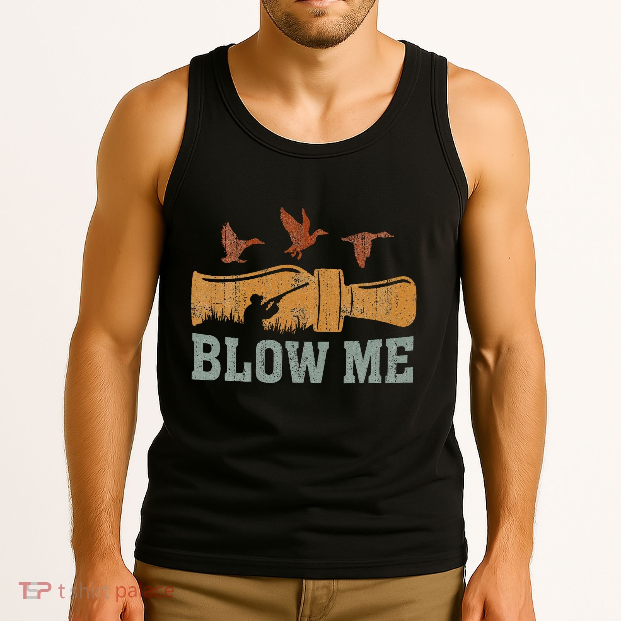 Blow Me Duck Call Waterfowl Hunter Tank Top