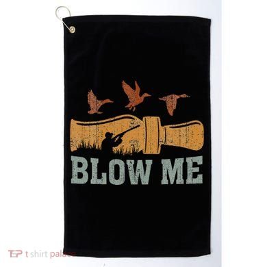 Blow Me Duck Call Waterfowl Hunter Golf Towel