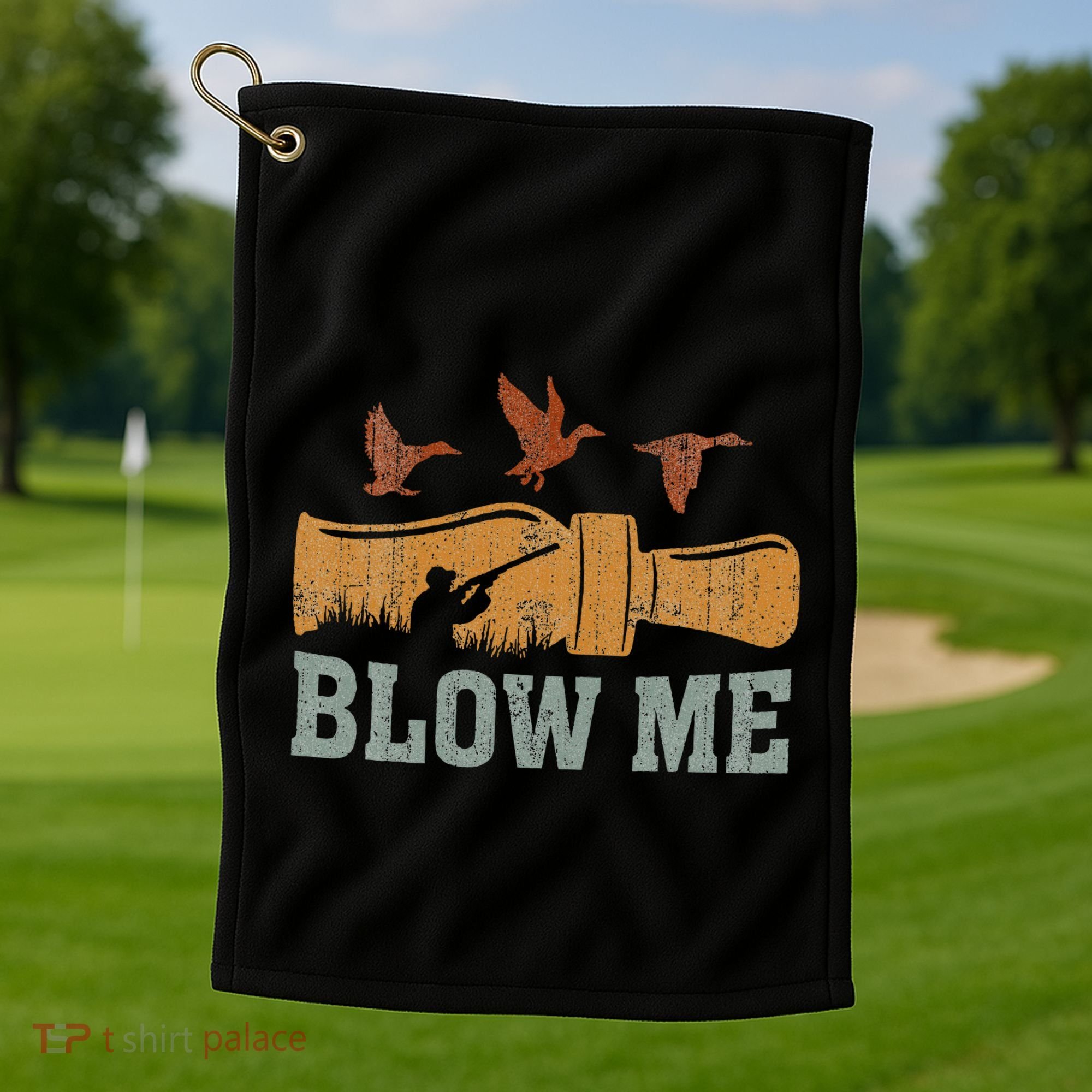 Blow Me Duck Call Waterfowl Hunter Golf Towel