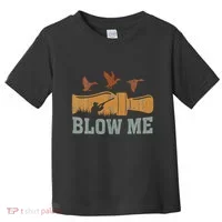 Blow Me Duck Call Waterfowl Hunter Toddler T-Shirt thumb 0