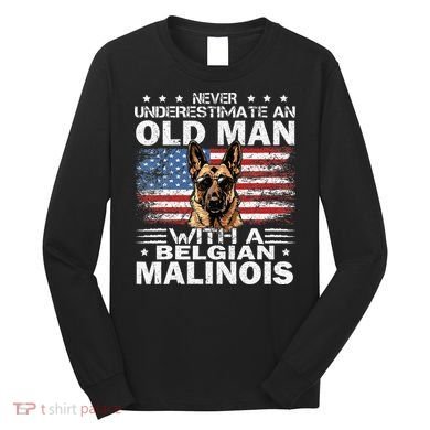Belgian Malinois Dog Breed Never Underestimate An Old Man Long Sleeve Shirt