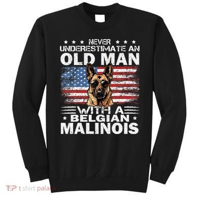 Belgian Malinois Dog Breed Never Underestimate An Old Man Sweatshirt
