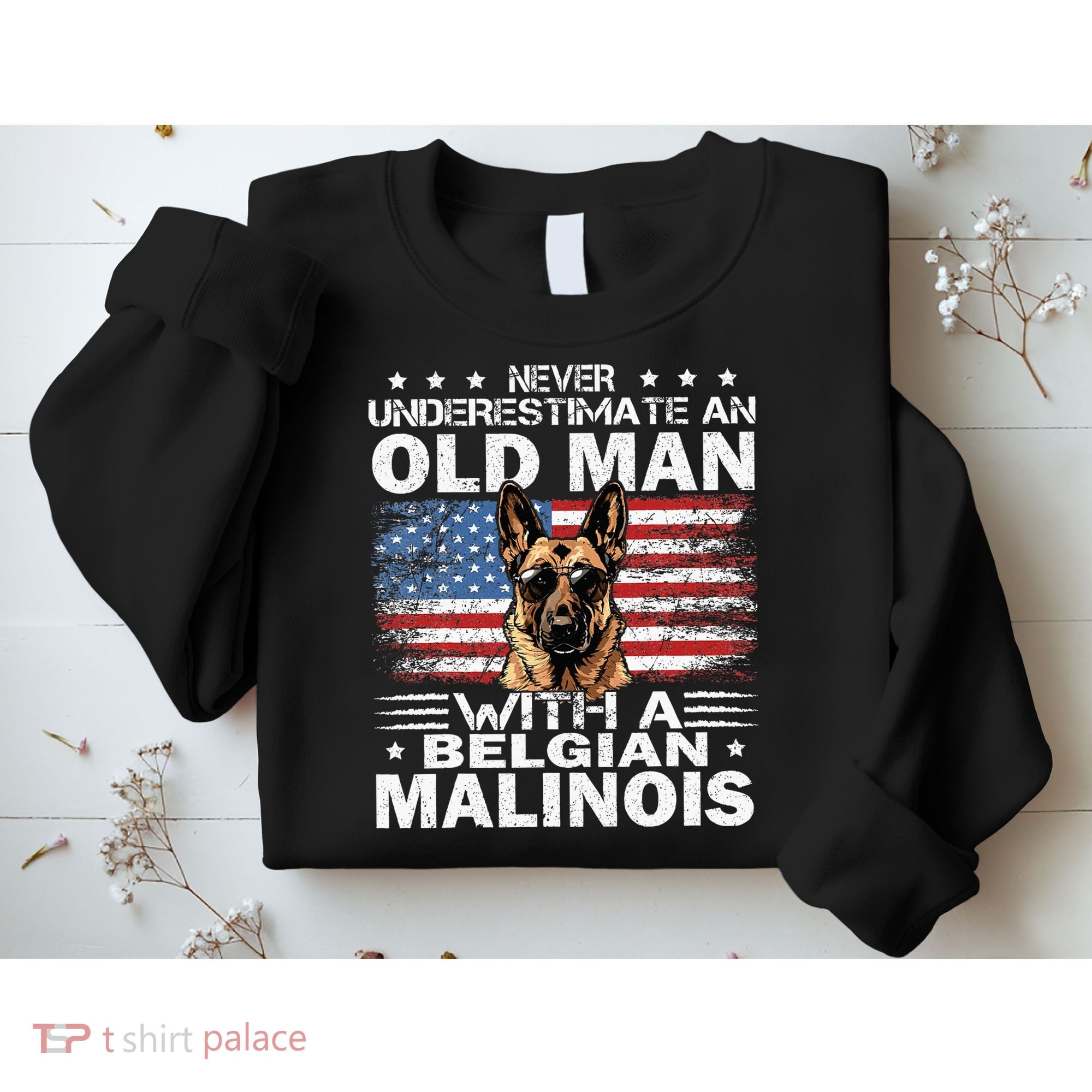Belgian Malinois Dog Breed Never Underestimate An Old Man Sweatshirt