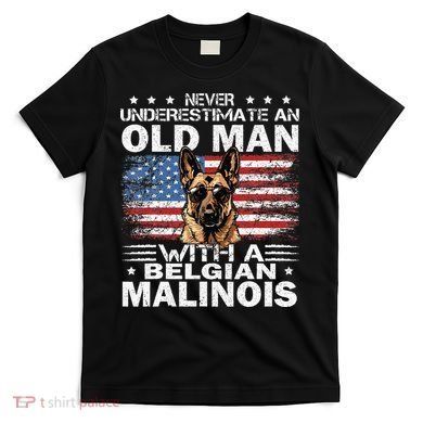 Belgian Malinois Dog Breed Never Underestimate An Old Man T-Shirt