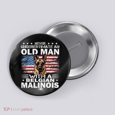 Belgian Malinois Dog Breed Never Underestimate An Old Man Button