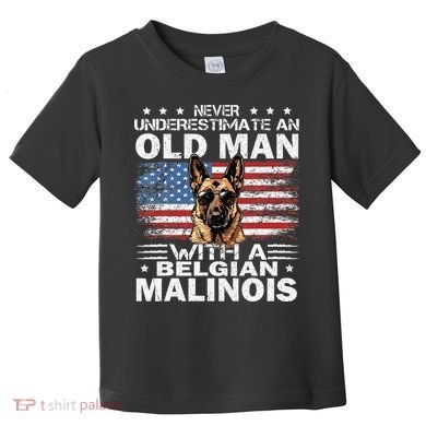 Belgian Malinois Dog Breed Never Underestimate An Old Man Toddler T-Shirt