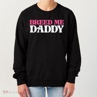 Breed Me Daddy Adult Humor Women's Sweatshirt thumb 0