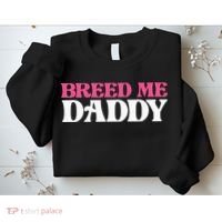 Breed Me Daddy Adult Humor Sweatshirt thumb 2
