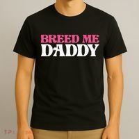 Breed Me Daddy Adult Humor T-Shirt thumb 3