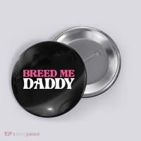 Breed Me Daddy Adult Humor Button thumb 0